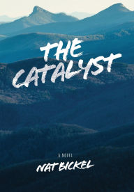 Title: The Catalyst, Author: Nat Bickel