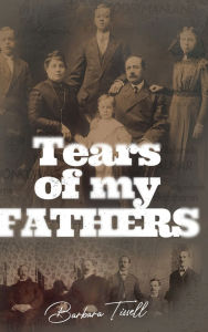 Title: Tears of My Fathers, Author: Barbara Tissell