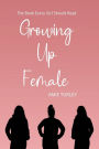 Growing Up Female: The Book Every Girl Should Read