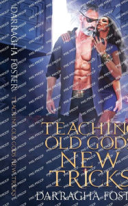 Title: Teaching Old Gods New Tricks, Author: Darragha Foster