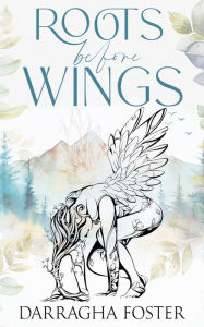 Title: Roots Before Wings, Author: Darragha Foster