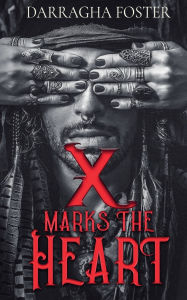 Title: X Marks the Heart, Author: Darragha Foster