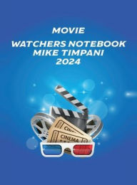 Title: Movie Watchers Notebook: Mike Timpani 2024, Author: Mike Timpani