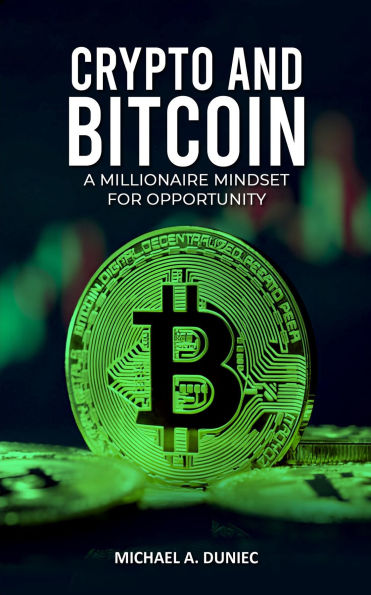 Crypto And Bitcoin: A Millionaire Mindset For Opportunity