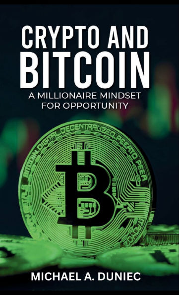 Crypto And Bitcoin: A Millionaire Mindset For Opportunity