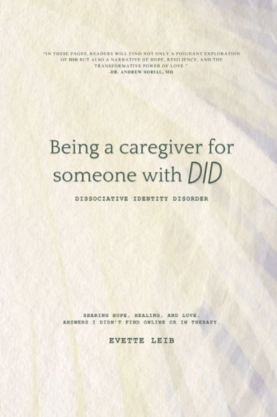 Being a caregiver for someone with DID: Dissociative Identity Disorder: Answers I didn't find online or in therapy.