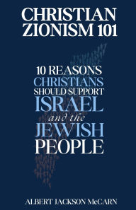 Title: Christian Zionism 101: Ten Reasons Christians Should Support Israel and the Jewish People, Author: Chris Mitchell