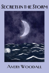 Title: Secrets in the Storm, Author: Avery Woodall