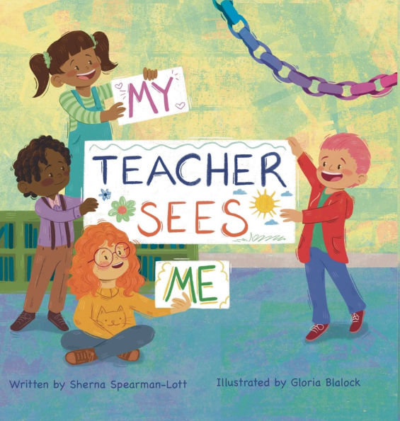 My Teacher Sees Me: A Book About Seeing More Than Meets The Eye In The Classroom