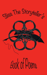 Title: Sliss the Storyteller's Book of Poems, Author: Christopher Briggs
