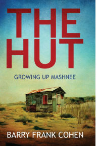 Title: The Hut; Growing Up Mashnee, Author: Barry Frank Cohen