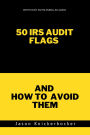 50 IRS Audit Flags and How to Avoid Them
