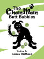 The Chan Man Butt Bubbles