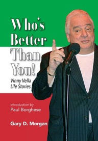 Title: Who's Better Than You!: Vinny Vella Life Stories, Author: Gary Morgan