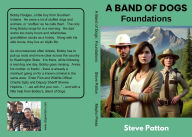 Title: A Band of Dogs: Foundations, Author: Steve Patton
