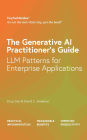 The Generative AI Practitioner's Guide: How to Apply LLM Patterns for Enterprise Applications