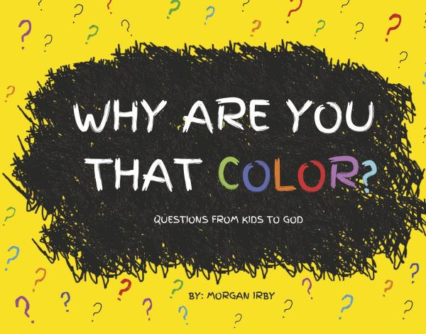 Why Are You That Color?: Questions from Kids to God
