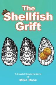 Title: The Shellfish Grift, Author: Mike Rose