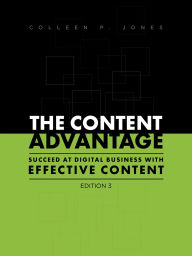 Title: The Content Advantage: Succeed at Digital Business with Effective Content, Third Edition, Author: Colleen Jones