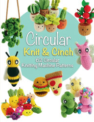 Title: Circular Knit & Cinch: 62 Circular Knitting Machine Patterns, Author: Sabrina Bartholomew