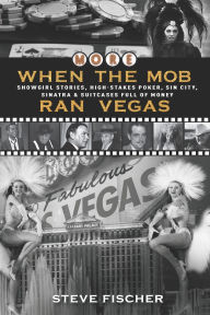 Title: More When the Mob Ran Vegas: Showgirl Stories, High-Stakes Poker, Sin City, Sinatra and Suitcases Full of Money, Author: Sandra Wendel