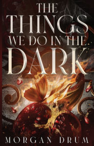Title: The Things We Do in the Dark, Author: Morgan Drum