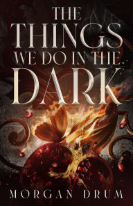 Title: The Things We Do in the Dark, Author: Morgan Drum