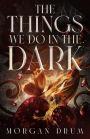 The Things We Do in the Dark