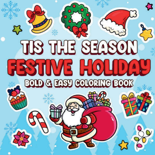 Tis The Season Festive Holiday Bold & Easy Coloring Book: Christmas holiday activity