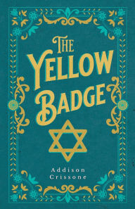 Title: The Yellow Badge, Author: Addison Crissone