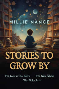 Title: Stories To Grow By, Author: Millie Nance