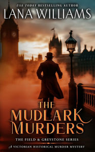 Title: The Mudlark Murders: A Victorian Historical Murder Mystery, Author: Lana Williams