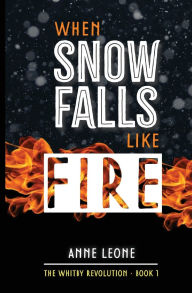 Title: When Snow Falls Like Fire, Author: Anne Leone