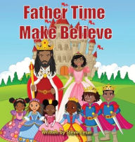 Title: Father Time Make Believe, Author: Steve Cesar