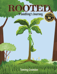 Title: Rooted: A Seedling's Journey, Author: Tammy Cranston