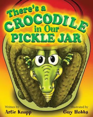 Title: There's a Crocodile in Our Pickle Jar, Author: Artie Knapp