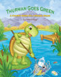 Thurman Goes Green: A Turtle's Guide for a Cleaner Planet