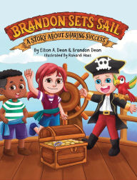 Title: Brandon Sets Sail: A Story About Sharing Success, Author: Elton A Dean