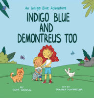Title: Indigo Blue and Demontreus Too: An Indigo Blue Adventure, Author: Tom Doyle