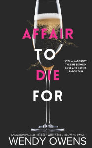 Title: Affair To Die For: An action packed thriller with a mind-blowing twist, Author: Wendy L Owens