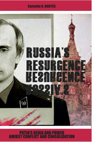 Title: Russia's Resurgence: Putin's Reign and Power amidst Conflict and Consolidation, Author: Corneliu Bortes