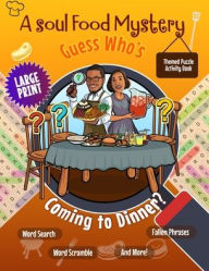 Title: A Soul Food Mystery Guess Who's Coming to Dinner? Themed Large Print Puzzle Activity Book: Brain Games for Black African American Adults & Seniors, Author: Mosaic Mix