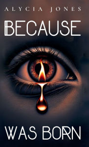 Title: Because I was born, Author: Alycia Jones