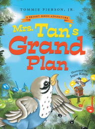 Title: Mrs. Tan's Grand Plan: A Children's Rhyming Storybook About Music, Friendship, and Community, Author: Tommie Pierson