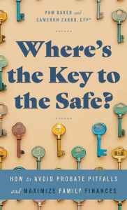Title: Where's the Key to the Safe?: How to Avoid Probate Pitfalls and Maximize Family Finances, Author: Cameron Zabko