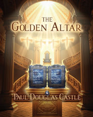 Title: The Golden Altar, Author: Paul Douglas Castle