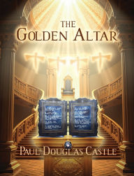 Title: The Golden Altar, Author: Paul Douglas Castle