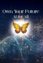 Own Your Future - AI for ALL