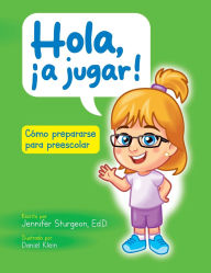 Title: Hola, ï¿½a jugar! Cï¿½mo prepararse para preescolar, Author: Jennifer Sturgeon