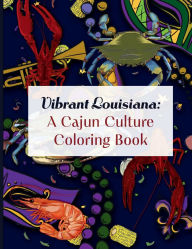 Title: Vibrant Louisiana: A Cajun Culture Coloring Book, Author: Cristy Duplichan